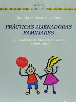 Prácticas alienadoras familiares : el Síndrome de Alienación Parental reformulado