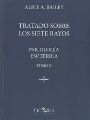 PSICOLOGÍA ESOTÉRICA: TRATADO SOBRE LOS SIETE RAYOS. TOMO II