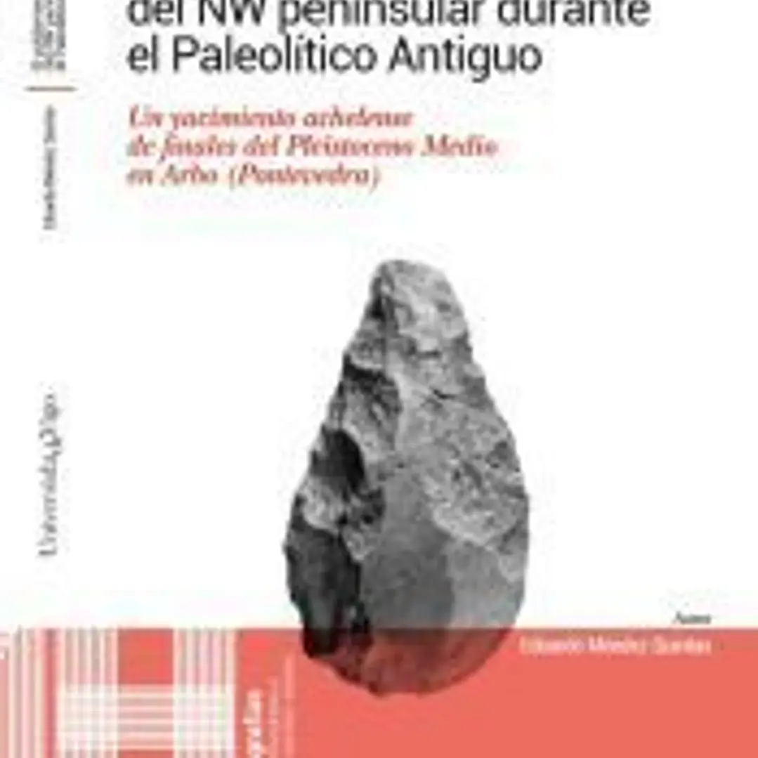El poblamiento humano del NW peninsular durante el Paleolítico Antiguo: Un yacimiento achelense de finales del Pleistoceno Medio en Arbo (Pontevedra) 1