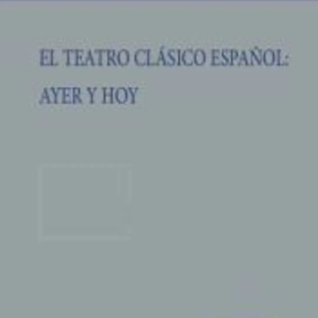 El teatro clásico español: ayer y hoy 1