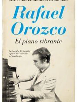 Rafael Orozco : el piano vibrante