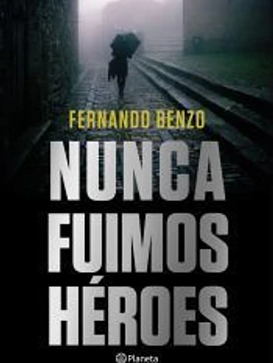 Nunca fuimos héroes