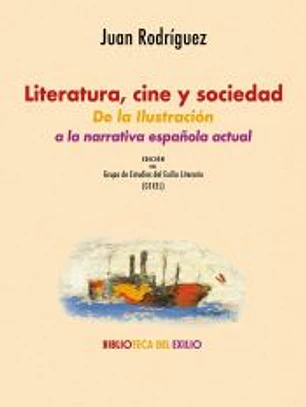 Literatura, cine y sociedad: de la Ilustración a la narrativa española actual