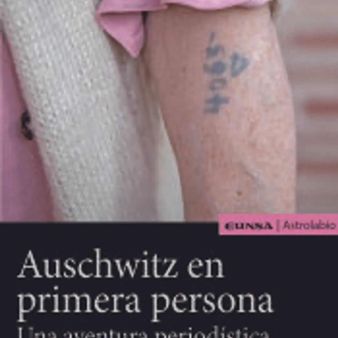 AUSCHWITZ EN PRIMERA PERSONA . UNA AVENTURA PERIODÍSTICA 1