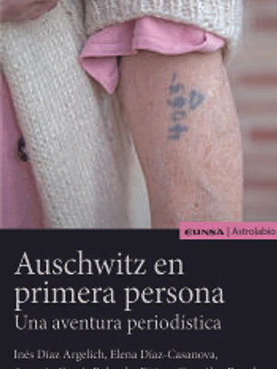 AUSCHWITZ EN PRIMERA PERSONA . UNA AVENTURA PERIODÍSTICA