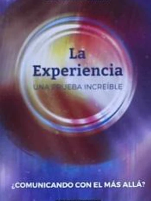 La Experiencia . Una prueba increible, ¿Comunicando con el más allá?