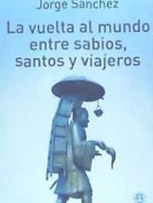 La vuelta al mundo entre sabios, santos y viajeros