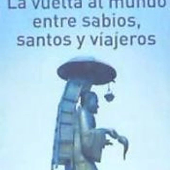 La vuelta al mundo entre sabios, santos y viajeros 1