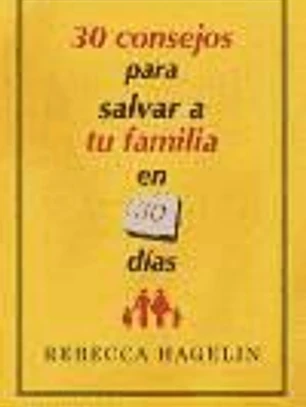 30 CONSEJOS PARA SALVAR A TU FAMILIA EN 30 DIAS