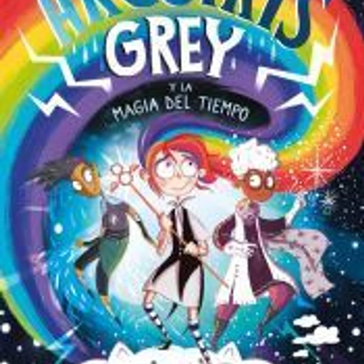 Arcoíris Grey 1 - Arcoíris Grey y la magia del tiempo 1