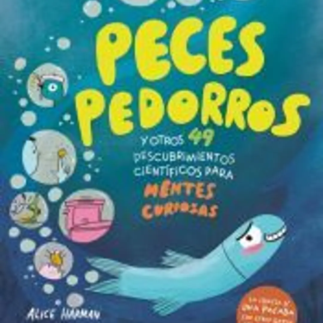 Peces pedorros y otros 49 descubrimientos científicos para mentes curiosas 1