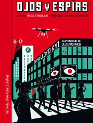 Ojos y espías: Cómo nos vigilan y por qué deberíamos saberlo