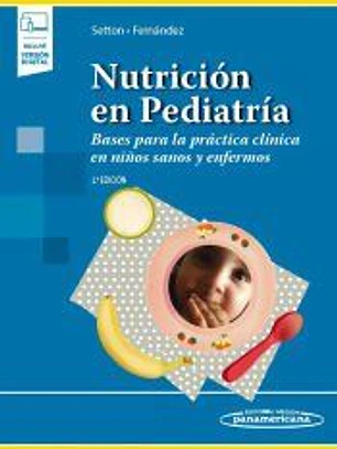 Nutrición en Pediatría (+ e-book): Bases para la práctica clínica en niños sanos y enfermos