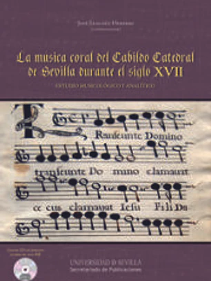 MUSICA CORAL DEL CABILDO CATEDRAL DE SEVILLA DURANTE EL SIGLO XVII, LA.