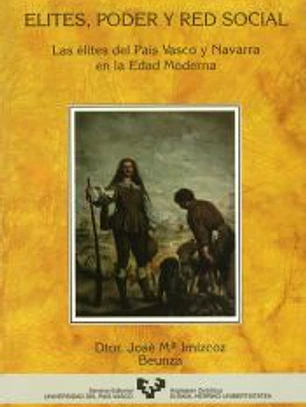 Elites, poder y red social. Las élites del País Vasco y Navarra en la Edad Moderna