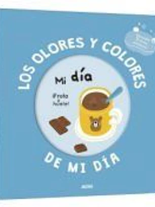 Mi libro de olores y colores. Los olores y colores de mi día