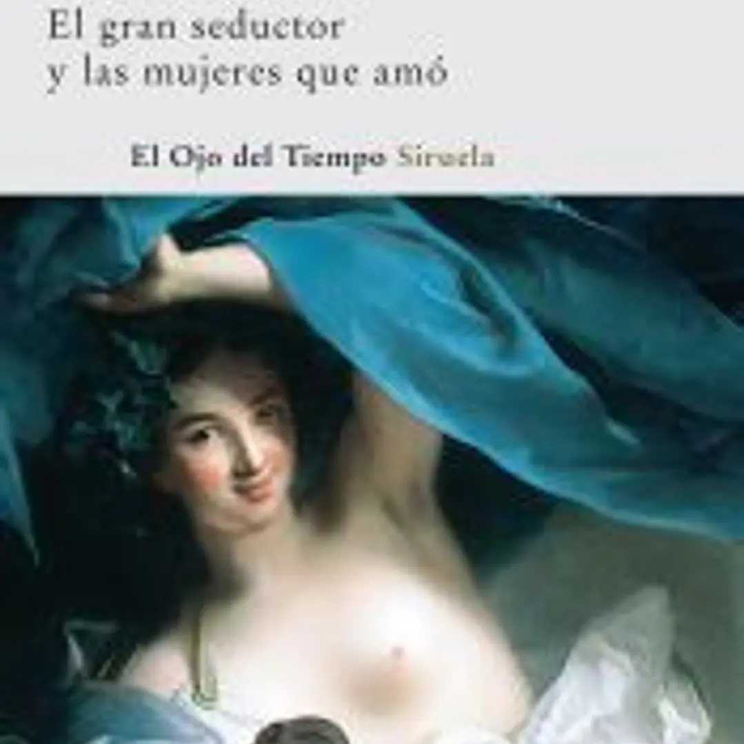 Las mujeres de Casanova : el gran seductor y las mujeres que amó 1