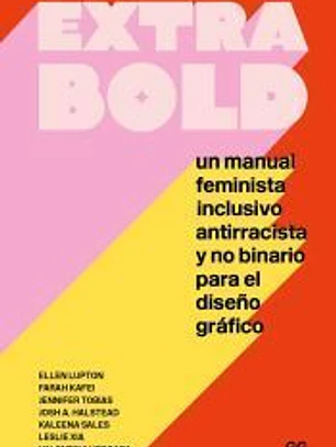 extra bold un manual feminista inclusivo antirracista y no binario para el diseño gráfico