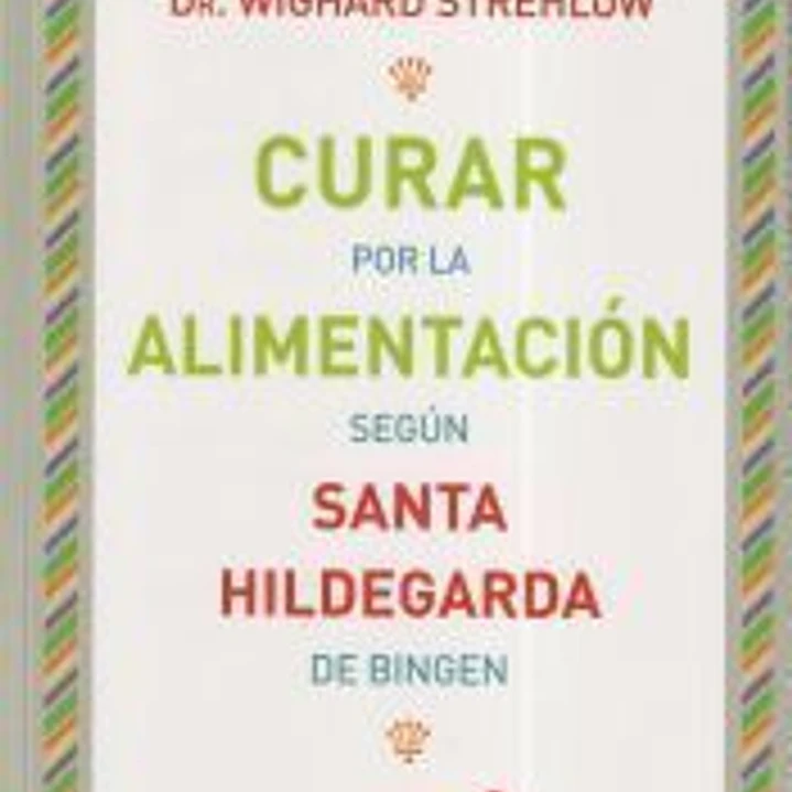 Curar por la alimentación Según Santa Hildegarda 1