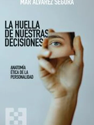 HUELLA DE NUESTRAS DECISIONES, LA