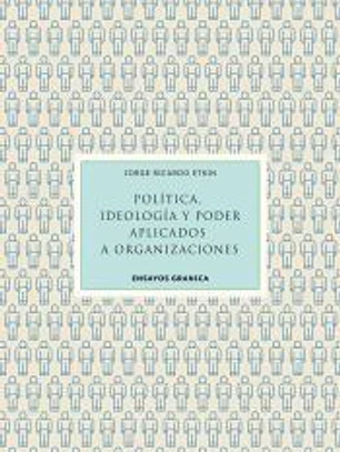 Política, Ideología Y Poder Aplicados A Organizaciones