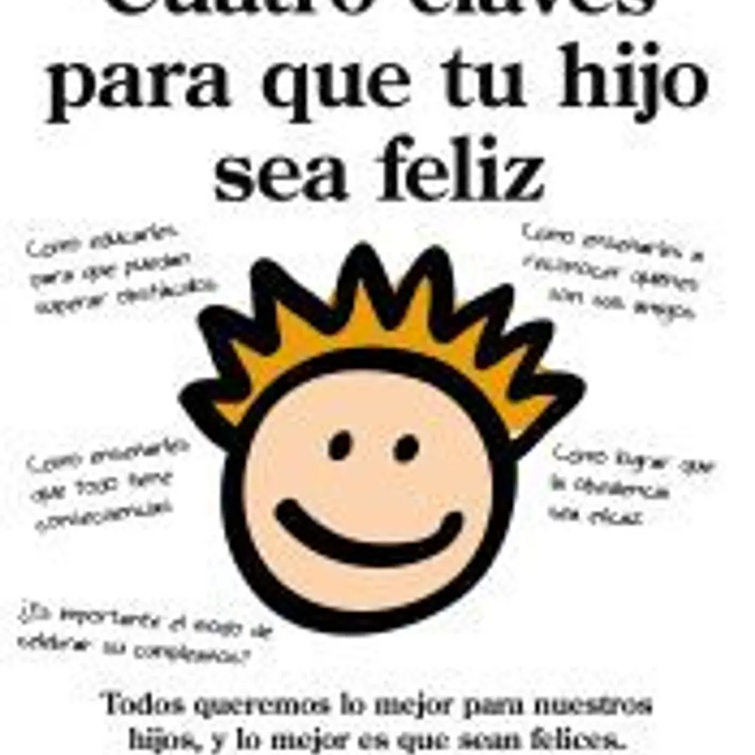 CUATRO CLAVES PARA QUE TU HIJO SEA FELIZ 1
