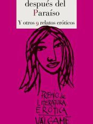 Un paraíso después del paraíso y otros 9 relatos eróticos: I Premio de Literatura Erótica Escrita por Mujeres Válgame Dios