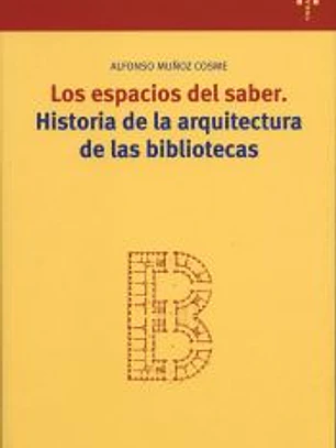 Los espacios del saber. Historia de la arquitectura de las bibliotecas