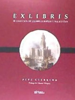 EXLIBRIS. MI COLECCIÓN DE EXLIBRIS EUROPEOS Y MALAGUEÑOS