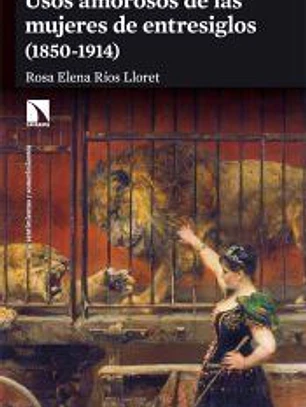 Usos amorosos de las mujeres de entresiglos (1850-1914)