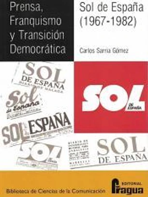 Prensa, Franquismo y Transición Democrática. Sol de España (1967-1982)