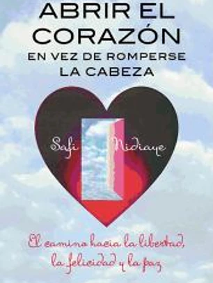 Abrir el corazón en vez de romperse la cabeza