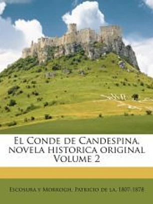 El Conde de Candespina, novela historica original Volume 2
