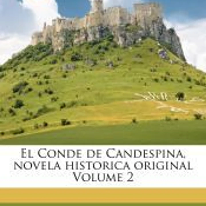 El Conde de Candespina, novela historica original Volume 2 1
