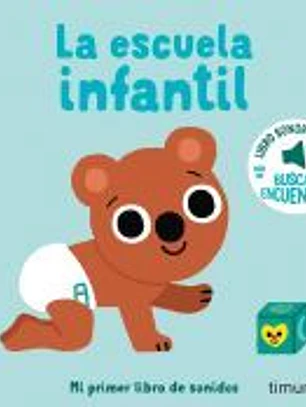 LA ESCUELA INFANTIL. MI PRIMER LIBRO DE SONIDOS