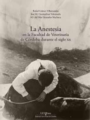 LA ANESTESIA EN LA FACULTAD DE VETERINARIA DE CORDOBA S XX