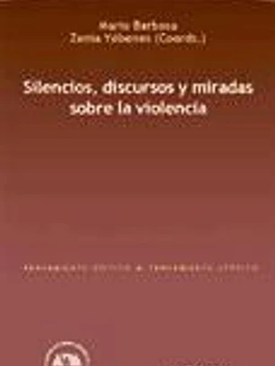 Silencios, discursos y miradas sobre la violencia