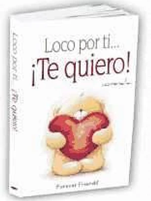 Loco por ti-- ¡te quiero!