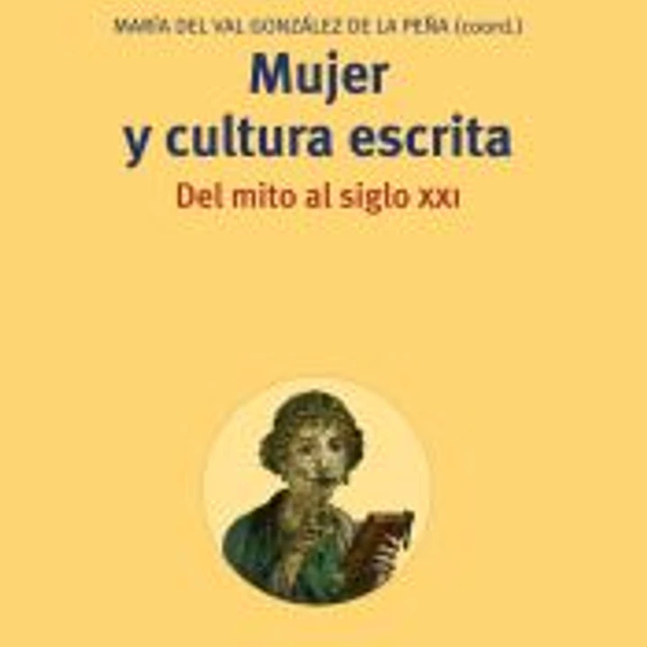 MUJER Y CULTURA ESCRITA: DEL MITO AL SIGLO XXI 1