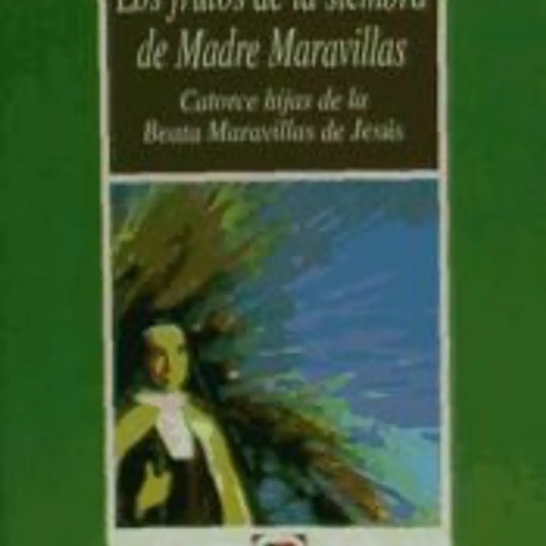 Frutos de la siembra de Madre Maravillas: catorce hijas de la Beata Maravillas de Jesús 1