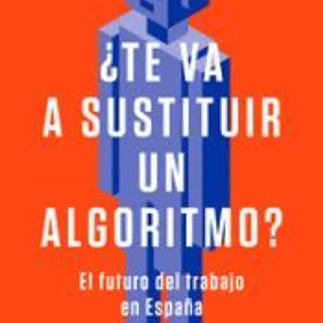 ¿Te va a sustituir un algoritmo?: El futuro del trabajo en España 1