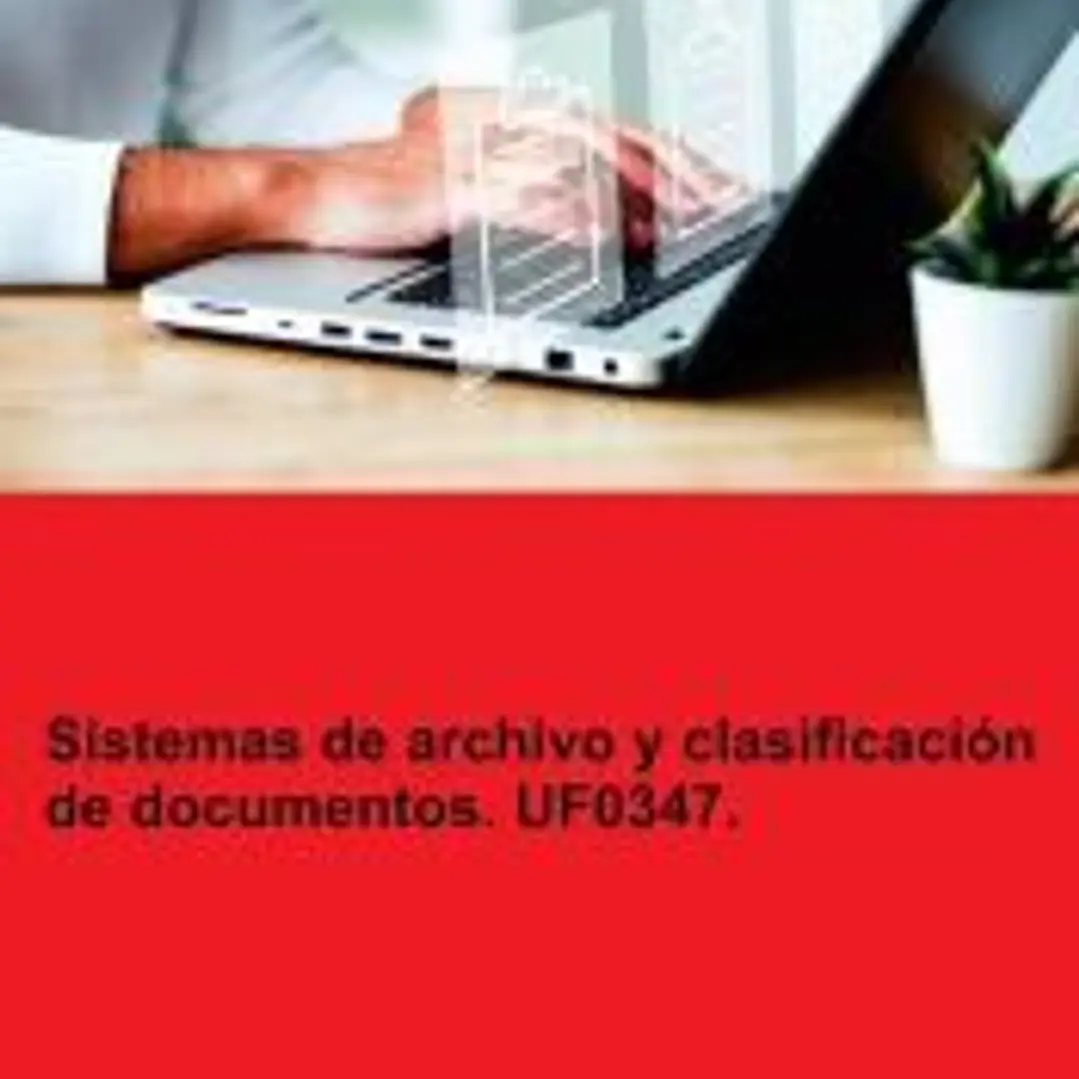 Sistemas de archivo y clasificación de documentos. UF0347. 1