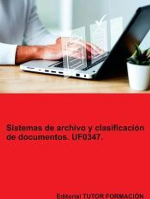 Sistemas de archivo y clasificación de documentos. UF0347.
