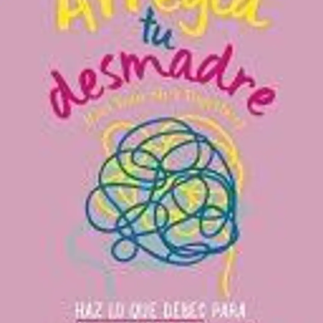 Arregla Tu Desmadre: Haz Lo Que Debes Para Conseguir Lo Que Quieres / Get Your Sh*t Together: How to Stop Worrying about What You Should Do ... 1