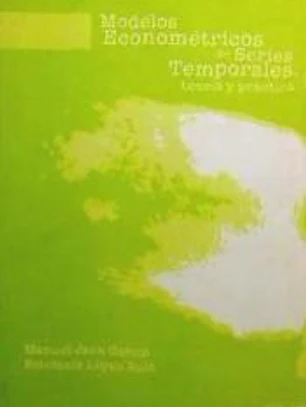 MODELOS ECONOMÉTRICOS DE SERIES TEMPORALES, TEORÍA Y PRÁCTICA