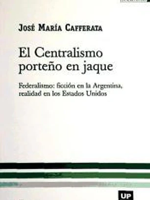 EL CENTRALISMO PORTEÑO EN JAQUE