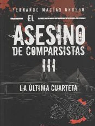 EL ASESINO DE COMPARSISTAS III . La última cuarteta