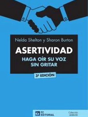 ASERTIVIDAD. Haga oír su voz sin gritar