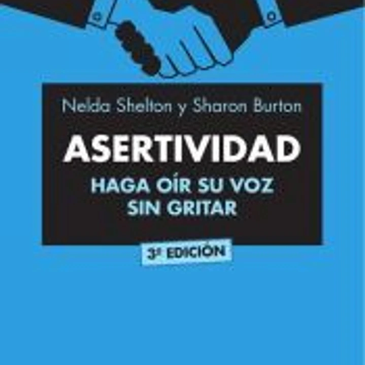 ASERTIVIDAD. Haga oír su voz sin gritar 1