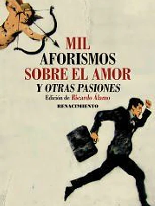 Mil aforismos sobre el amor y otras pasiones